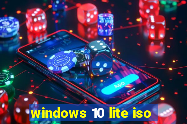 windows 10 lite iso